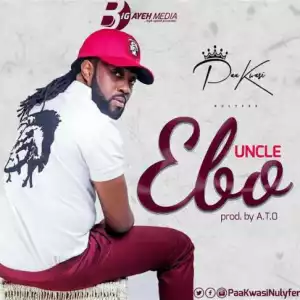 Paa Kwasi - Uncle Ebo (Prod by A.T.O)